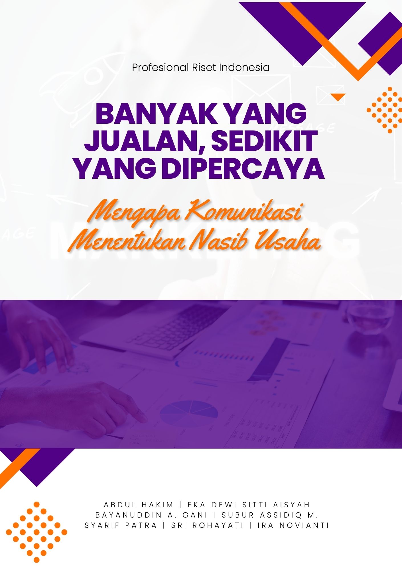 BANYAK YANG JUALAN, SEDIKIT YANG DIPERCAYA: Mengapa Komunikasi Menentukan Nasib Usaha