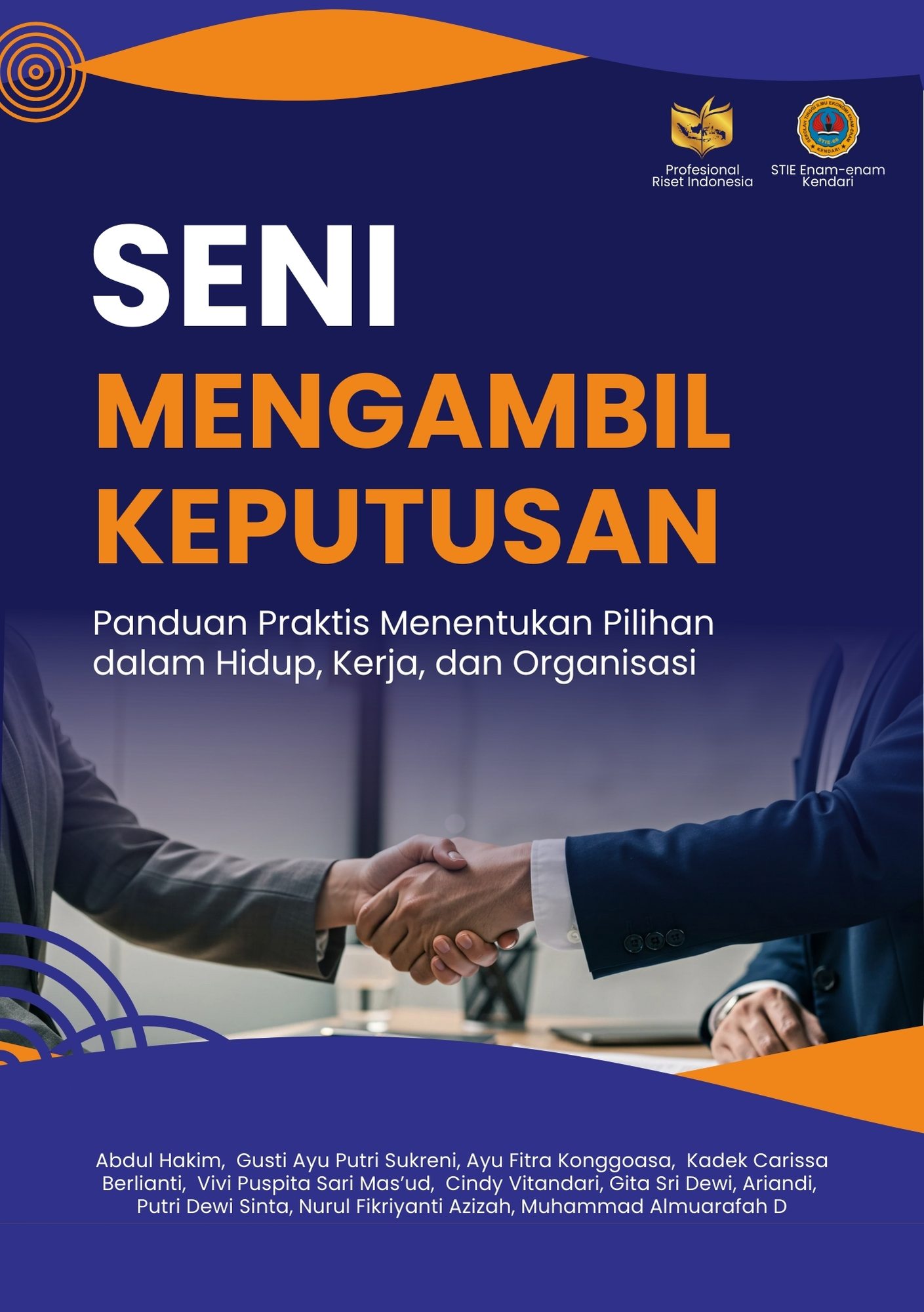 Seni Mengambil Keputusan: Panduan Praktis Menentukan Pilihan dalam Hidup, Kerja, dan Organisasi