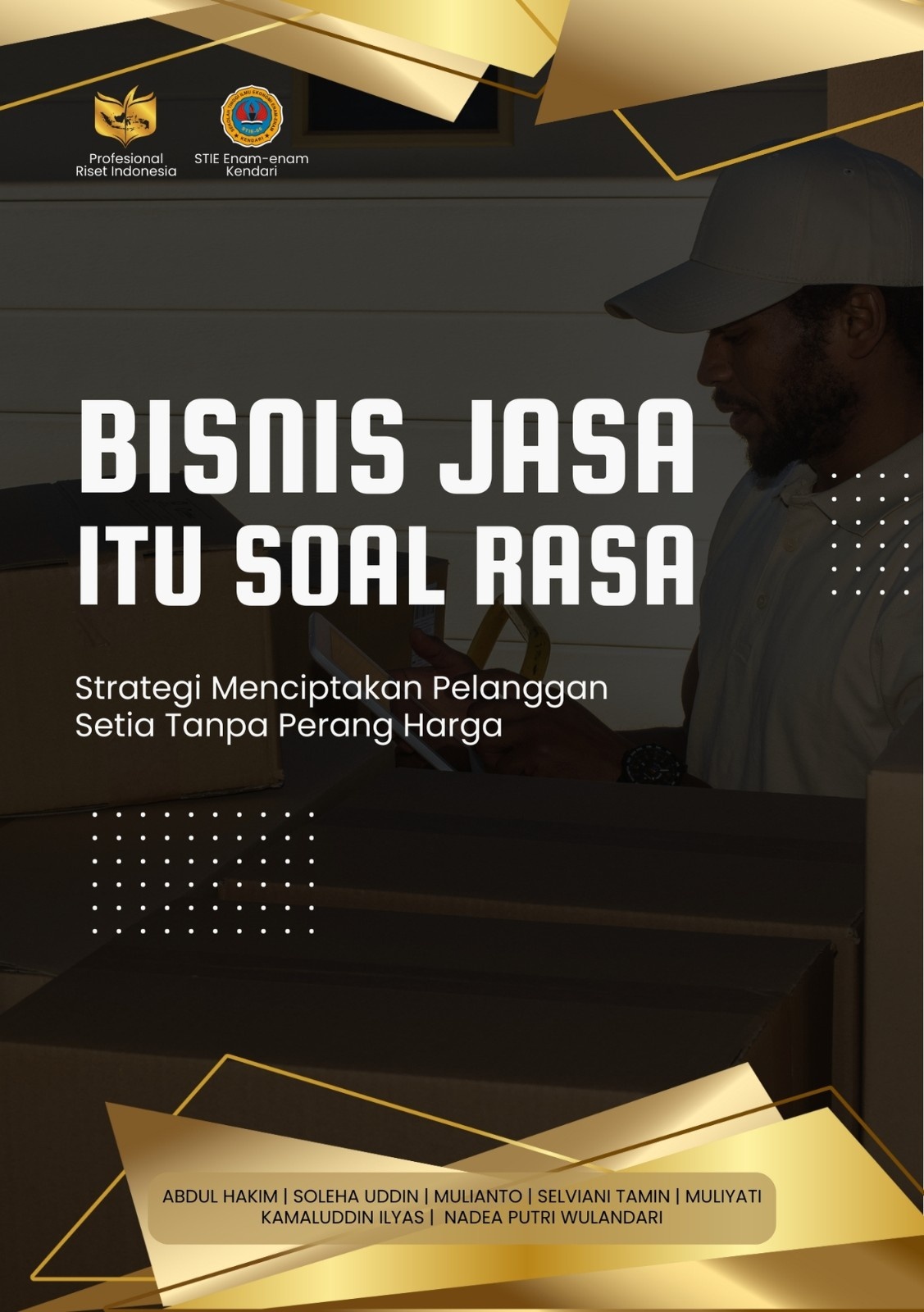 BISNIS JASA ITU SOAL RASA: Strategi Menciptakan Pelanggan Setia Tanpa Perang Harga