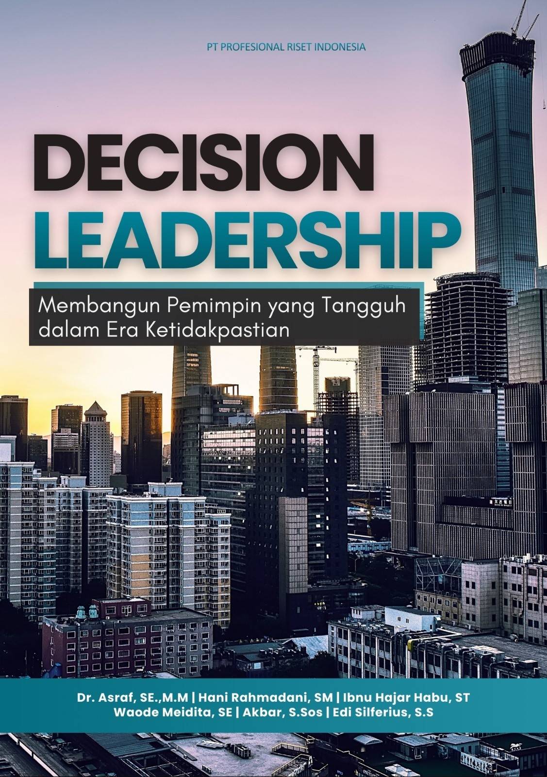 DECISION LEADERSHIP: Membangun Pemimpin yang Tangguh dalam Era Ketidakpastian